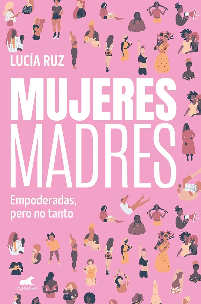 Mujeres madres: Empoderadas, pero no tanto (Vergara)